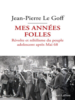 cover image of Mes années folles--Révolte et nihilisme du peuple adolescent après Mai 68